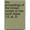 The Proceedings Of The Linnean Society Of New South Wales (13, Pt. 2) by Linnean Society of New South Wales