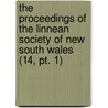 The Proceedings Of The Linnean Society Of New South Wales (14, Pt. 1) by Linnean Society of New South Wales