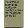 The Solomon Exam Prep Workbook Practice Exams For The Nasaa Series 63 door Solomon Exam Prep