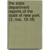 The State Department Reports Of The State Of New York (3, Nos. 13-18) by New York