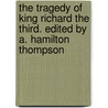 The Tragedy Of King Richard The Third. Edited By A. Hamilton Thompson door Shakespeare William Shakespeare
