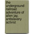 The Underground Railroad Adventure of Allen Jay, Antislavery Activist