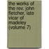 The Works Of The Rev. John Fletcher, Late Vicar Of Madeley (Volume 7)