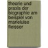 Theorie Und Praxis Der Biographie Am Beispiel Von Marieluise Fleisser