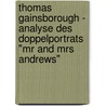 Thomas Gainsborough - Analyse Des Doppelportrats "Mr And Mrs Andrews" door Britta Heidel