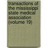 Transactions Of The Mississippi State Medical Association (Volume 19) by Mississippi State Medical Association