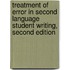 Treatment Of Error In Second Language Student Writing, Second Edition