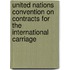 United Nations Convention On Contracts For The International Carriage