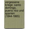 Vergessene Kriege: Santo Domingo, Puerto Rico Und Spanien (1844-1865) by Stefan Bolingen