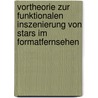 Vortheorie Zur Funktionalen Inszenierung Von Stars Im Formatfernsehen by Raphael Hoffmann