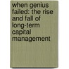 When Genius Failed: The Rise And Fall Of Long-Term Capital Management door Roger Lowenstein