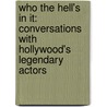 Who The Hell's In It: Conversations With Hollywood's Legendary Actors door Peter Bogdanovich