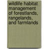 Wildlife Habitat Management Of Forestlands, Rangelands, And Farmlands door Neil F. Payne