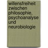 Willensfreiheit Zwischen Philosophie, Psychoanalyse Und Neurobiologie door Christian Eggers
