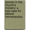 Women In The Church's Ministry: A Test-Case For Biblical Hermeneutics door R.T. France