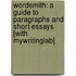 Wordsmith: A Guide To Paragraphs And Short Essays [With Mywritinglab]