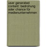 User Generated Content: Bedrohung oder Chance für Medienunternehmen door Tamara Rachbauer