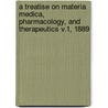 A Treatise On Materia Medica, Pharmacology, And Therapeutics V.1, 1889 door John Vietch Shoemaker