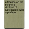A Treatise On The Scriptural Doctrine Of Justification; With A Preface door Edward Hare