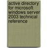 Active Directory For Microsoft Windows Server 2003 Technical Reference door Stan Reimer