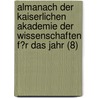 Almanach Der Kaiserlichen Akademie Der Wissenschaften F?R Das Jahr (8) by Sterreichische Wissenschaften