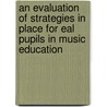 An Evaluation Of Strategies In Place For Eal Pupils In Music Education by Sonia Regan