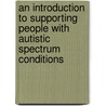 An Introduction To Supporting People With Autistic Spectrum Conditions door Tom Boughton