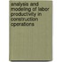 Analysis And Modeling Of Labor Productivity In Construction Operations