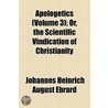 Apologetics (Volume 3); Or, The Scientific Vindication Of Christianity by Johannes Heinrich August Ebrard