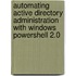 Automating Active Directory Administration With Windows Powershell 2.0