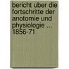 Bericht Uber Die Fortschritte Der Anotomie Und Physiologie ... 1856-71 door Wilhelm Moritz Keferstein