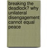 Breaking The Deadlock? Why Unilateral Disengagement Cannot Equal Peace door Florian Heyden