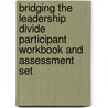 Bridging The Leadership Divide Participant Workbook And Assessment Set door Lela Tepavac