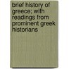 Brief History Of Greece; With Readings From Prominent Greek Historians by Joel Dorman Steele