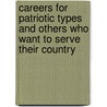 Careers For Patriotic Types And Others Who Want To Serve Their Country door Jan Goldberg