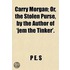 Carry Morgan; Or, The Stolen Purse, By The Author Of 'Jem The Tinker'.