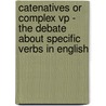 Catenatives Or Complex Vp - The Debate About Specific Verbs In English door Jan Niehues