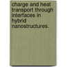 Charge And Heat Transport Through Interfaces In Hybrid Nanostructures. door Kanhayalal Baheti