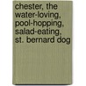 Chester, the Water-Loving, Pool-Hopping, Salad-Eating, St. Bernard Dog door Leslie A. Rockitter
