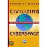 Civilizing Cyberspace: Policy, Power, And The Information Superhighway door Steven E. Miller