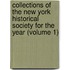 Collections Of The New York Historical Society For The Year (Volume 1)