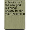 Collections Of The New York Historical Society For The Year (Volume 1) door New-York Historical Society