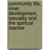 Community Life, Inner Development, Sexuality And The Spiritual Teacher door Rudolf Steiner