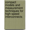 Compact Models And Measurement Techniques For High-Speed Interconnects door Tapas Chakravarty