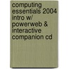 Computing Essentials 2004 Intro W/ Powerweb & Interactive Companion Cd door Timothy J. O'Leary