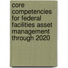 Core Competencies for Federal Facilities Asset Management Through 2020 door Subcommittee National Research Council