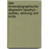 Das Kinematographische Dispositiv Baudrys - Aufbau, Wirkung Und Kritik door Maik Lehmkuhl
