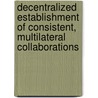Decentralized Establishment Of Consistent, Multilateral Collaborations door Andreas Wombacher