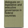 Dialogues On Legislative And Executive Governance In Federal Countries door Raoul Blindenbacher