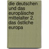 Die Deutschen und das europäische Mittelalter 2. Das östliche Europa door Christian Lübke